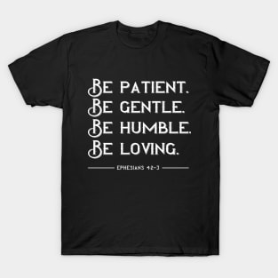 Be Patient Gentle Humble Loving Christian Bible Verse T-Shirt